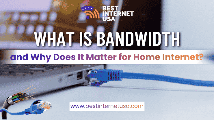 what-Is-bandwidth-and-why-does-It-matter-for-home-internet